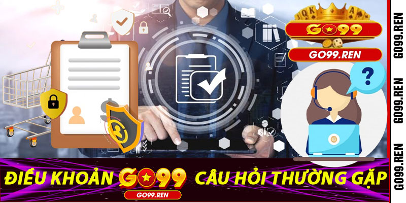 Điều Khoản Go99: Câu Hỏi Thường Gặp