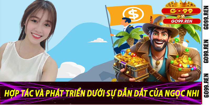 Hợp Tác Và Phát Triển Dưới Sự Dẫn Dắt Của Ngọc Nhi