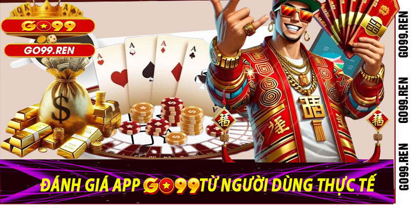 Đánh giá App Go99 từ người dùng thực tế