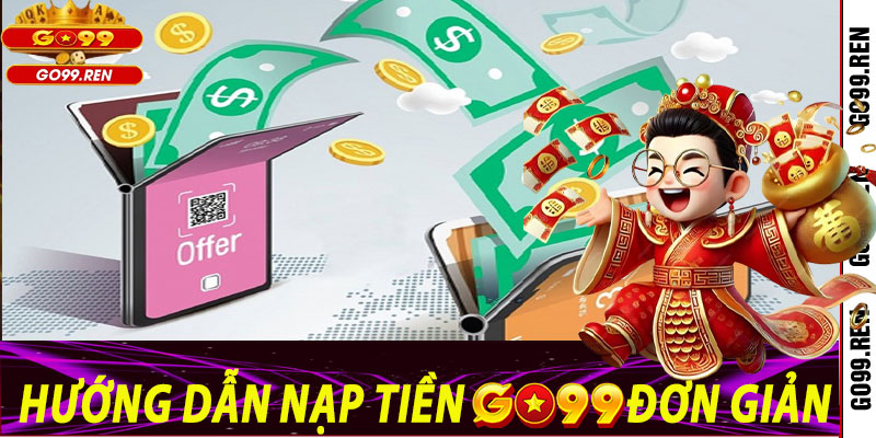 Hướng Dẫn Nạp Tiền Go99 Đơn Giản