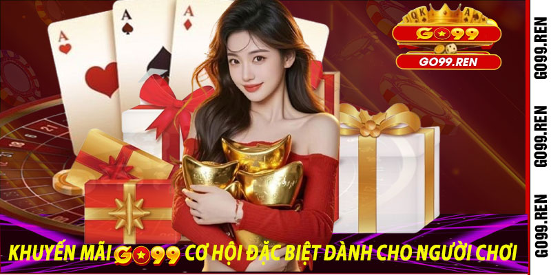 Khuyến Mãi Go99: Cơ Hội Đặc Biệt Dành Cho Người Chơi