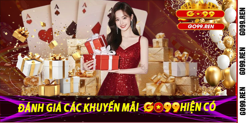 Đánh Giá Các Khuyến Mãi Go99 Hiện Có