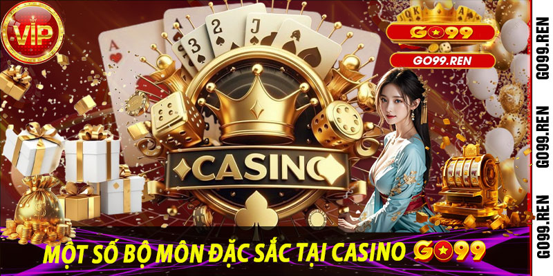 Một Số Bộ Môn Đặc Sắc Tại Casino Go99