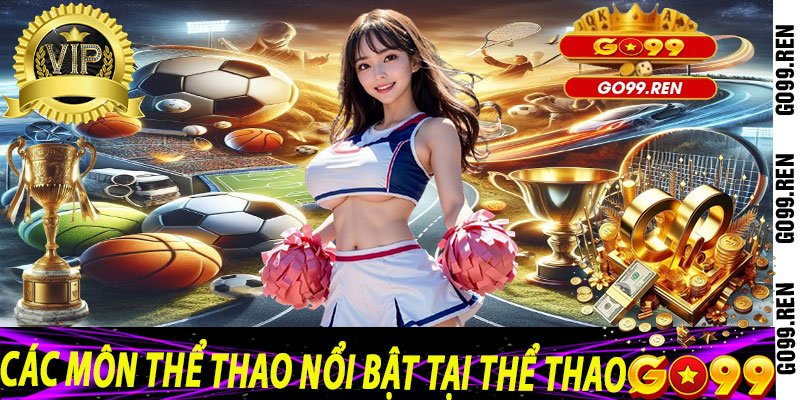 Các môn thể thao nổi bật tại Thể Thao Go99