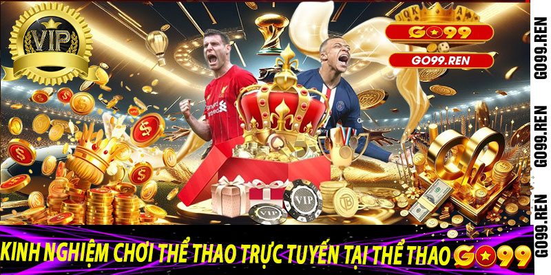 Kinh nghiệm chơi thể thao trực tuyến tại Thể Thao Go99