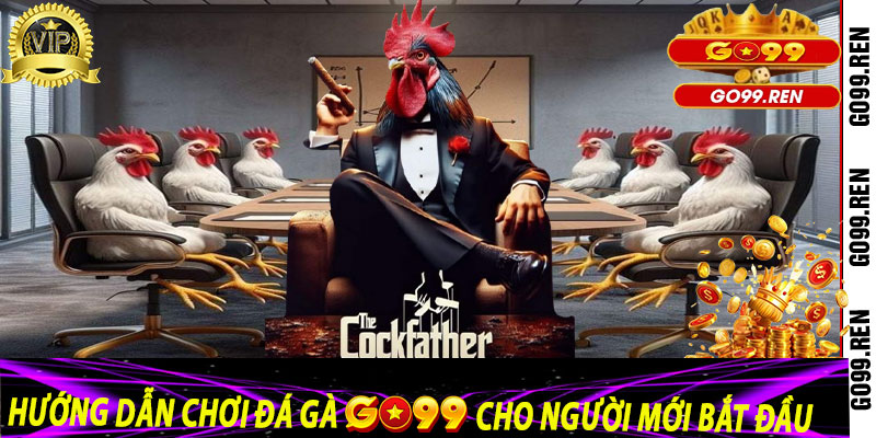 Hướng dẫn chơi Đá Gà Go99 cho người mới bắt đầu
