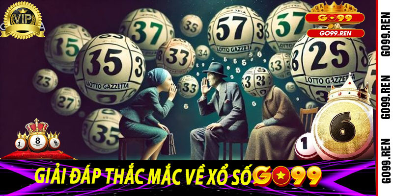 Giải Đáp Thắc Mắc Về Xổ Số Go99