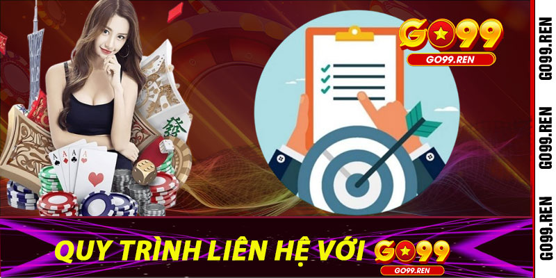 Quy trình Liên Hệ với Go99