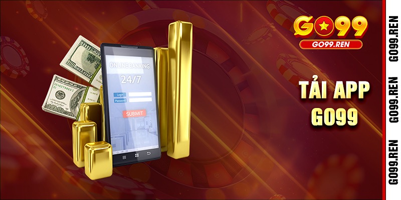 Tải App Go99 - Cả Thế Giới Giải Trí Nằm Trong 1 Cú Click Chọn!